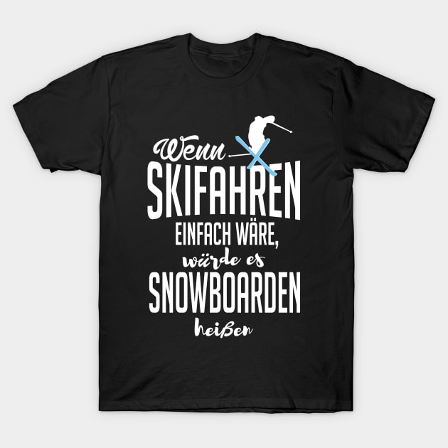 Wenn skifahren einfach wäre (white) T-Shirt by nektarinchen